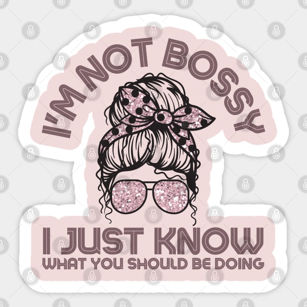 I'm Not Bossy I Just Know What You Should Be Doing Messy Bun Girl Sticker by The WYLD Tribe